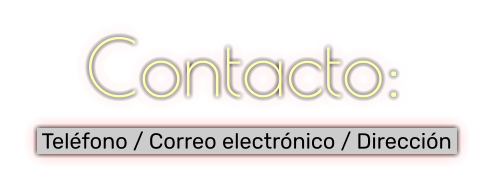 Contacto:  Teléfono / Correo electrónico / Dirección
